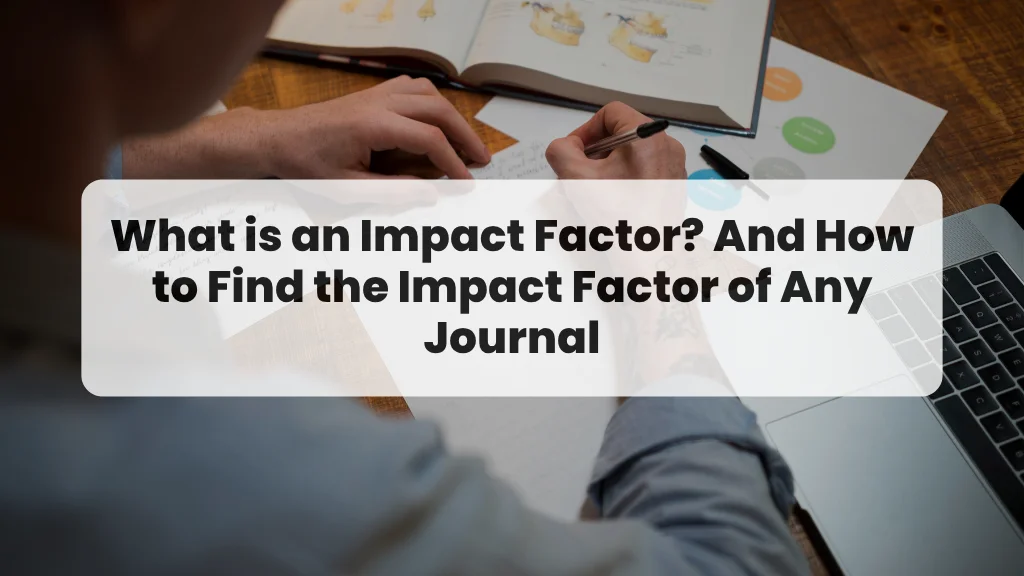 What is an Impact Factor? And How to Find the Impact Factor of Any Journal