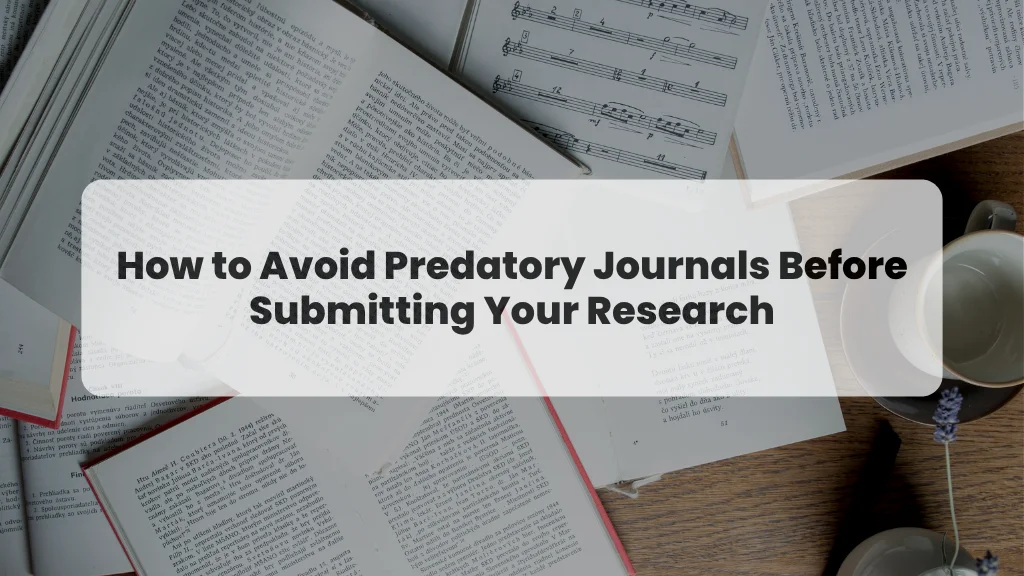 How to Avoid Predatory Journals Before Submitting Your Research